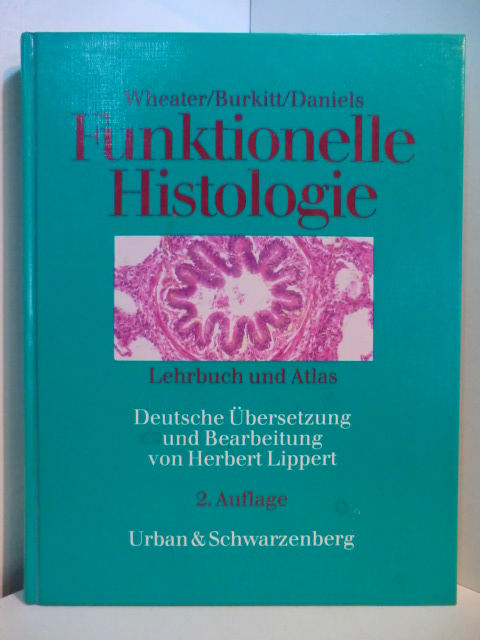 Wheater, Paul R., Harold George Burkitt und Victor G. Daniels:  Funktionelle Histologie. Lehrbuch und Atlas 