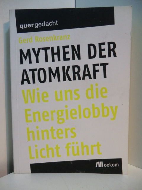 Rosenkranz, Gerd:  Mythen der Atomkraft. Wie uns die Energielobby hinters Licht führt 