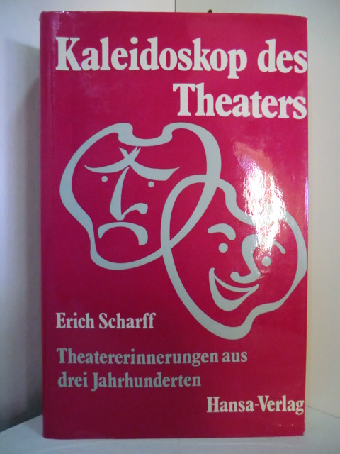 Scharff, Erich (Hrsg.):  Kaleidoskop des Theaters. Theatererinnerungen aus drei Jahrhunderten 
