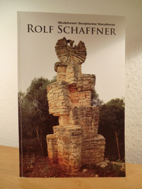 Schaffner, Rolf:  Rolf Schaffner. Leben und Werk 1927 - 2008. Skulpturenareal Equilibrio, Stelen, Skulpturen, Brunnen 
