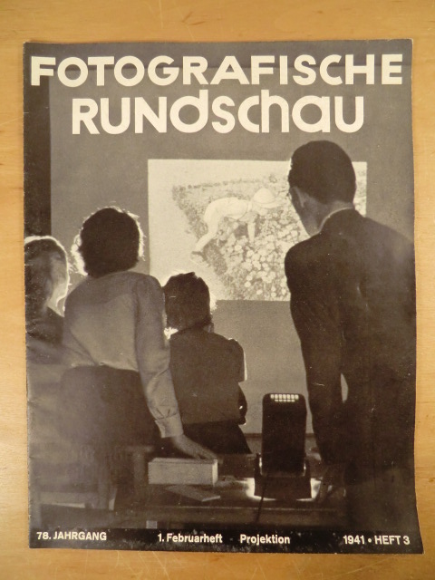 Croy, Dr. Otto (Redaktion):  Fotografische Rundschau. 78. Jahrgang, Heft 3, 01. Februar 1941. Titel: Projektion 