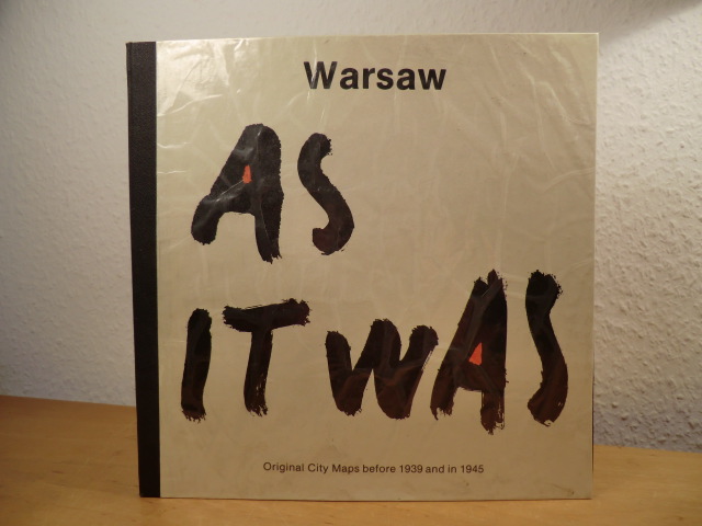 Kasprzycki, Jerzy and Prof. Felicjan Piatkowski:  Warsaw as it was. Original City Maps before 1939 and in 1945 