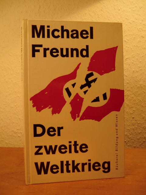 Freund, Prof. Dr. Michael:  Der Zweite Weltkrieg 