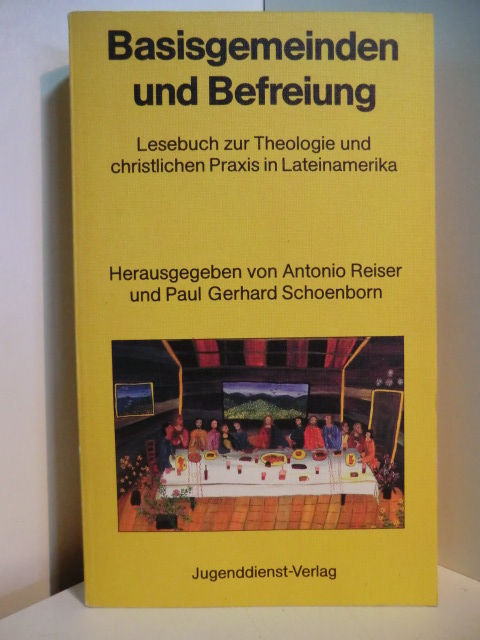 Reiser, Antonio und Paul Gerhard Schoenborn (Hrsg.):  Basisgemeinden und Befreiung. Lesebuch zur Theologie und christlichen Praxis in Lateinamerika 