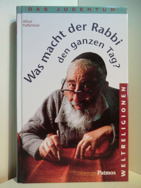 Paffenholz, Alfred:  Was macht der Rabbi den ganzen Tag? Das Judentum 