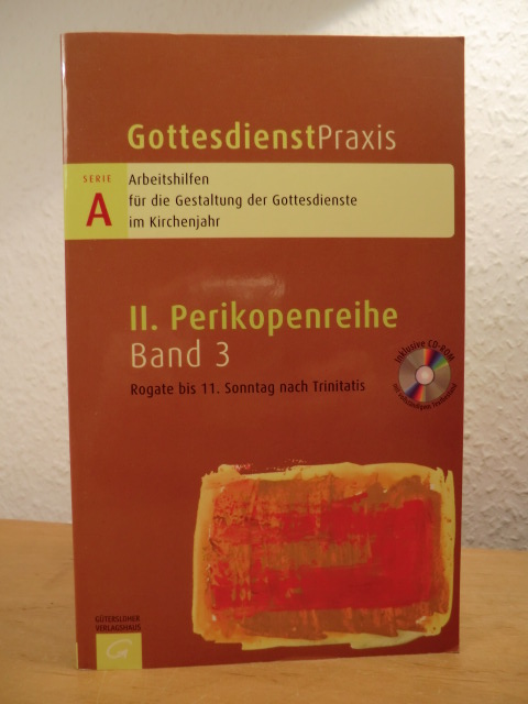 Domay, Erhard (Hrsg.):  Gottesdienstpraxis. Serie A, II. Perikopenreihe, Band 3: Rogate bis 11. Sonntag nach Trinitatis. Mit CD-ROM 