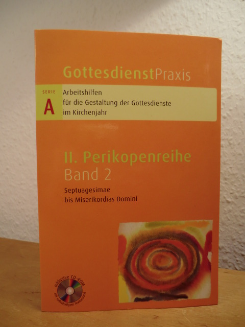 Domay, Erhard (Hrsg.):  Gottesdienstpraxis. Serie A, II. Perikopenreihe, Band 2: Septuagesimae bis Miserikordias Domini. Mit CD-ROM 