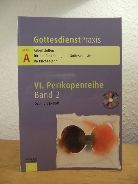 Domay, Erhard (Hrsg.):  Gottesdienstpraxis. Serie A, VI. Perikopenreihe, Band 2: Oculi bis Exaudi. Mit CD-ROM 