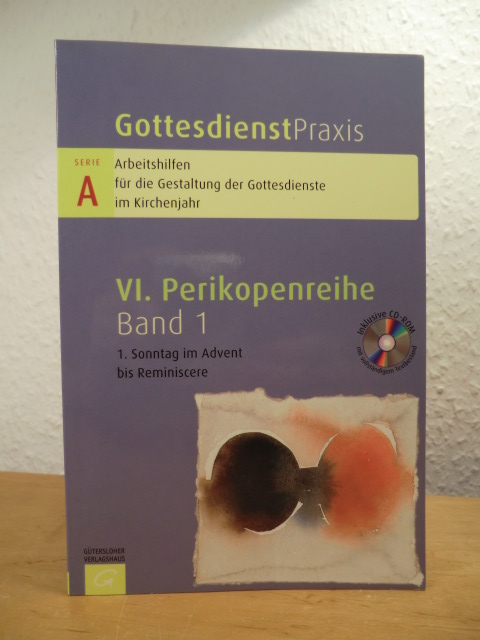 Domay, Erhard (Hrsg.):  Gottesdienstpraxis. Serie A, VI. Perikopenreihe, Band 1: 1. Sonntag im Advent bis Reminiscere. Mit CD-ROM 