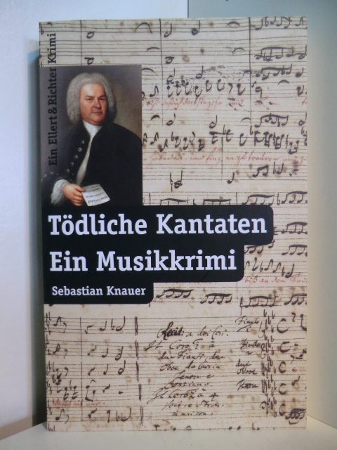 Knauer, Sebastian:  Tödliche Kantaten. Ein Musikkrimi 