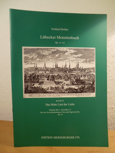Bethke, Neithard:  Lübecker Motettenbuch. Op. 11 - 14. Band IV: Das Hohe Lied der Liebe. Edition Merseburger 570 