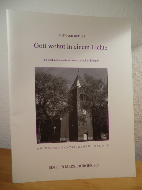Bethke, Neithard:  Gott wohnt in einem Lichte. Choralkantate nach Worten von Jochen Klepper. Opus 9. Edition Merseburger 965 