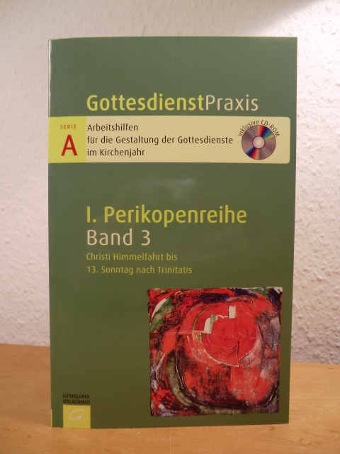 Welke-Holtmann, Sigrun (Hrsg.):  Gottesdienstpraxis. Serie A, I. Perikopenreihe, Band 3: Christi Himmelfahrt bis 13. Sonntag nach Trinitatis. Mit CD-ROM 