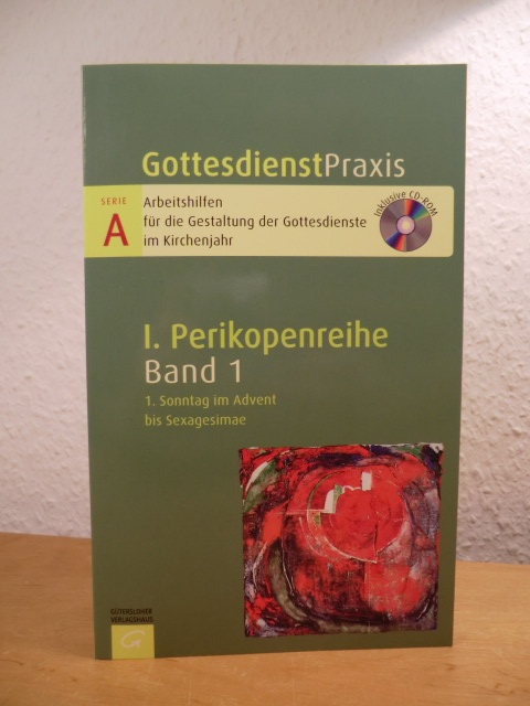 Welke-Holtmann, Sigrun (Hrsg.):  Gottesdienstpraxis. Serie A, I. Perikopenreihe, Band 1: 1. Sonntag im Advent bis Sexagesimae. Mit CD-ROM 