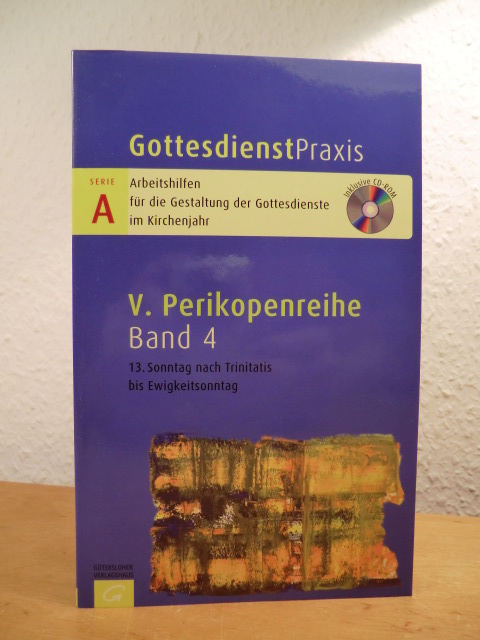 Welke-Holtmann, Sigrun (Hrsg.):  Gottesdienstpraxis. Serie A, V. Perikopenreihe, Band 4: 13. Sonntag nach Trinitatis bis Ewigkeitssonntag. Mit CD-ROM 