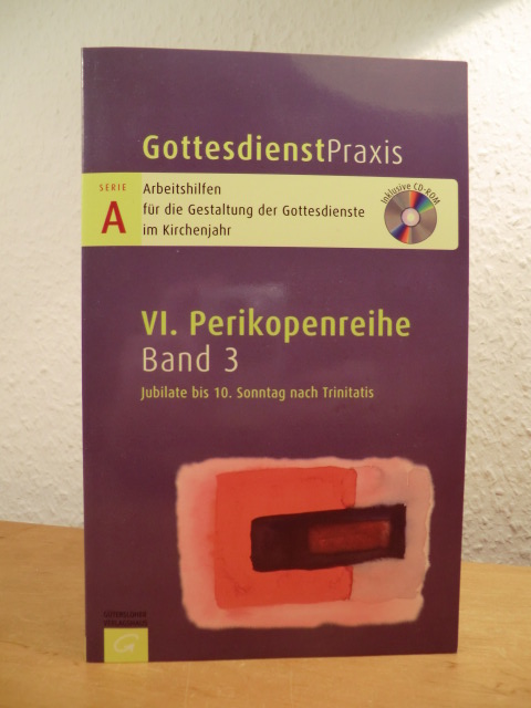 Welke-Holtmann, Sigrun (Hrsg.):  Gottesdienstpraxis. Serie A, VI. Perikopenreihe, Band 3: Jubilate bis 10. Sonntag nach Trinitatis. Mit CD-ROM 