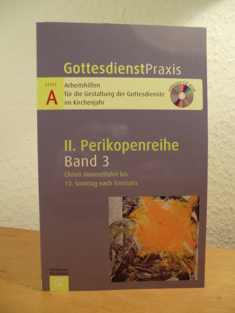 Welke-Holtmann, Sigrun (Hrsg.):  Gottesdienstpraxis. Serie A, II. Perikopenreihe, Band 3: Christi Himmelfahrt bis 13. Sonntag nach Trinitatis. Mit CD-ROM 