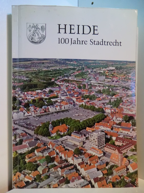 Magistrat der Stadt Heide (Hrsg.):  Heide - 100 Jahre Stadtrecht 1870 - 1970. Festschrift zur 100. Wiederkehr des Tages der Verleihung des Stadtrechts an Heide 