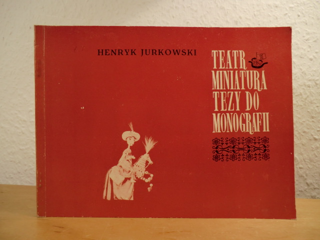 Jurkowski, Henryk:  Teatr miniatura. Tezy do monografii 