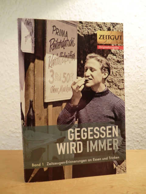 Kleindienst, Jürgen (Hrsg.):  Gegessen wird immer Band 1. 37 Zeitzeugen-Erinnerungen an Essen und Trinken 1916 - 1975 