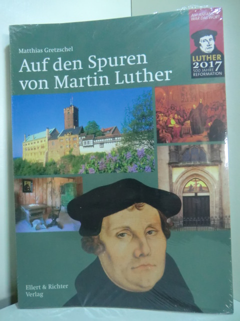 Gretzschel, Matthias:  Auf den Spuren von Martin Luther (originalverschweißtes Exemplar) 