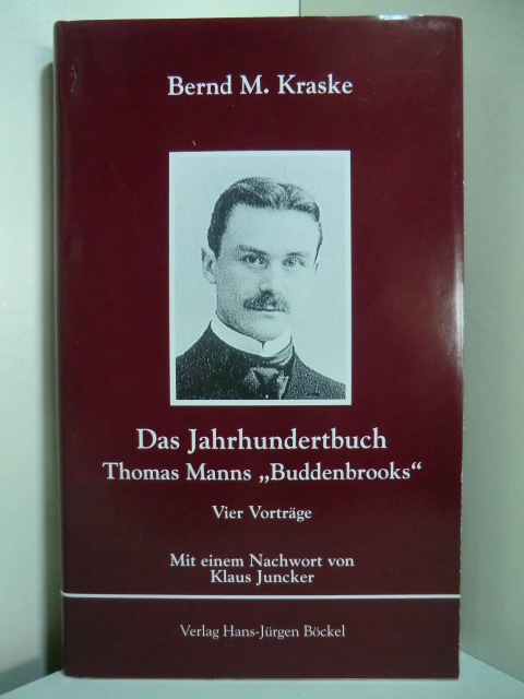 Kraske, Bernd M.:  Das Jahrhundertbuch. Thomas Manns Buddenbrooks. Vier Vorträge 