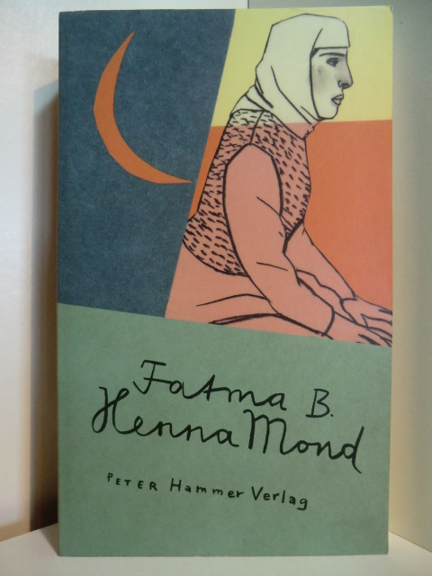 B., Fatma - in Zusammenarbeit mit Freya Wiese:  Hennamond 