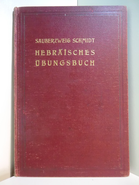 Schmidt und Sauberzweig:  Übungsbuch zur Schulgrammatik der hebräischen Sprache 