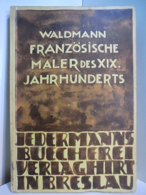 Waldmann, Emil:  Französische Maler des 19. Jahrhunderts 