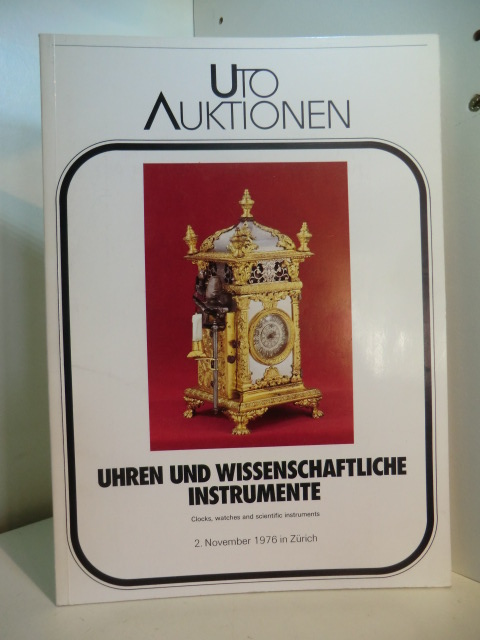 Uto Auktionen:  Uhren und wissenschaftliche Instrumente (Clocks, watches and scientific instruments). Auktion am 2. November 1976 in Zürich 