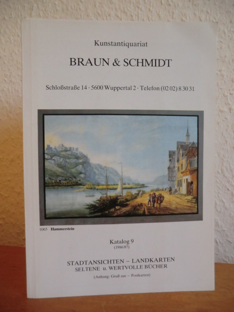 Kunstantiquariat Braun & Schmidt:  Katalog 9 (1986 / 1987). Stadtansichten, Landkarten, seltene und wertvolle Bücher (Anhang: Gruß aus - Postkarten) 