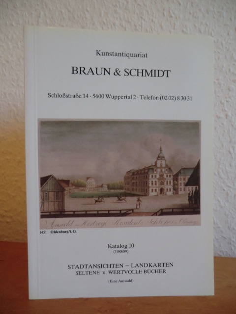 Kunstantiquariat Braun & Schmidt:  Katalog 10 (1988 / 1989). Stadtansichten, Landkarten, seltene und wertvolle Bücher (eine Auswahl) 
