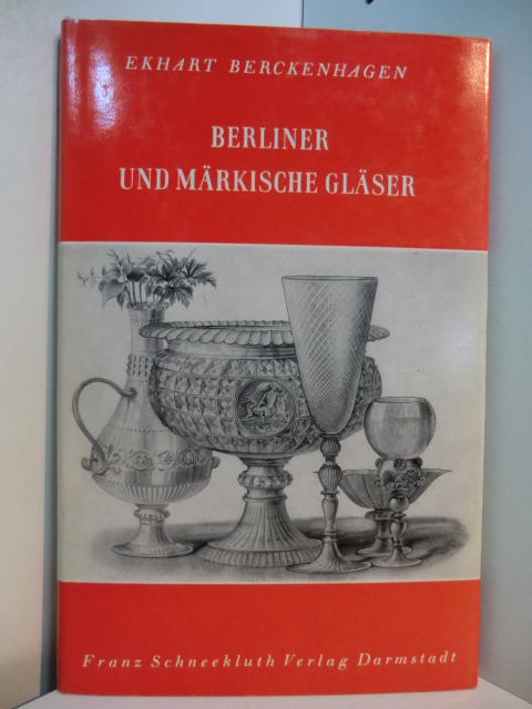Berckenhagen, Ekhart:  Berliner und märkische Gläser 