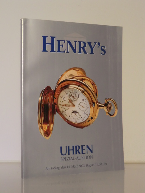 Henry`s Auktionshaus GmbH:  Henry`s Uhren Spezial-Auktion am 14. März 2003 
