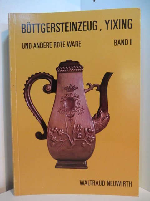 Neuwirth, Waltraud:  Böttgersteinzeug, Yixing und andere rote Ware. Band 2: Bestandskatalog zur Ausstellung, Österreichisches Museum für Angewandte Kunst, Wien, 25.11.1982 - 30. April 1983 