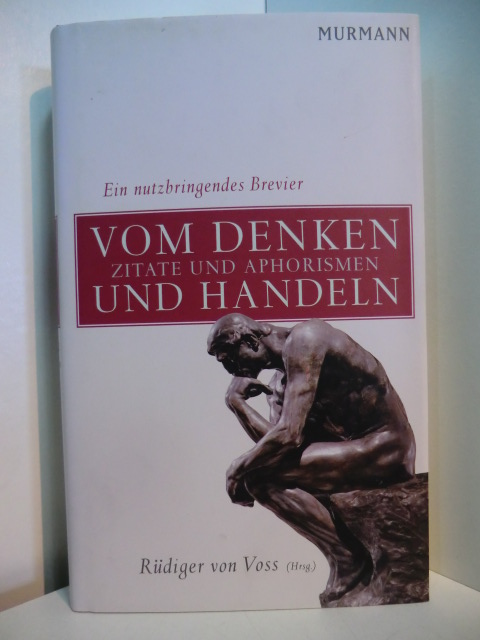 Voss, Rüdiger von (Hrsg.):  Vom Denken und Handeln. Zitate und Aphorismen. Ein nutzbringendes Brevier 