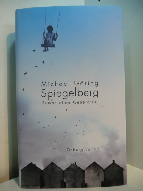 Göring, Michael:  Spiegelberg. Roman einer Generation (signiert) 