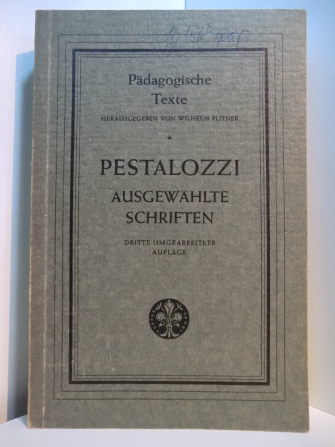 Pestalozzi, Johann Heinrich - herausgegeben v. Wilhelm Flitner:  Pestalozzi. Ausgewählte Schriften 