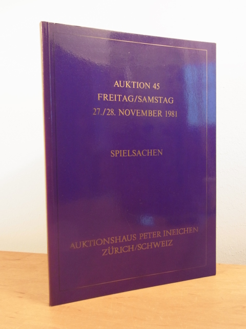 Auktionshaus Peter Ineichen Zürich:  Spielsachen. Auktion Nr. 45 am 27./28. November 1981 