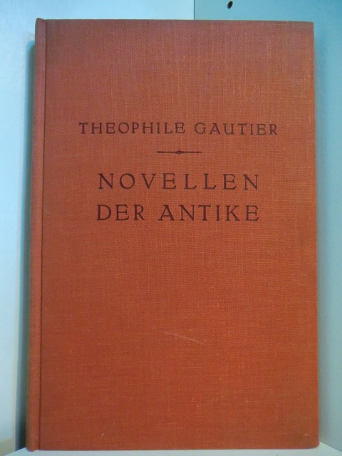 Gautier, Théophile - verdeutscht von Wilhelm Löwinger:  Romantische Meisternovellen Band 2: Novellen der Antike 