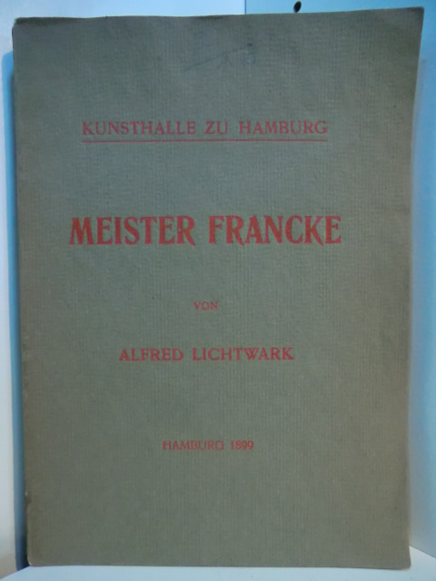 Lichtwark, Alfred:  Meister Francke (1424) 