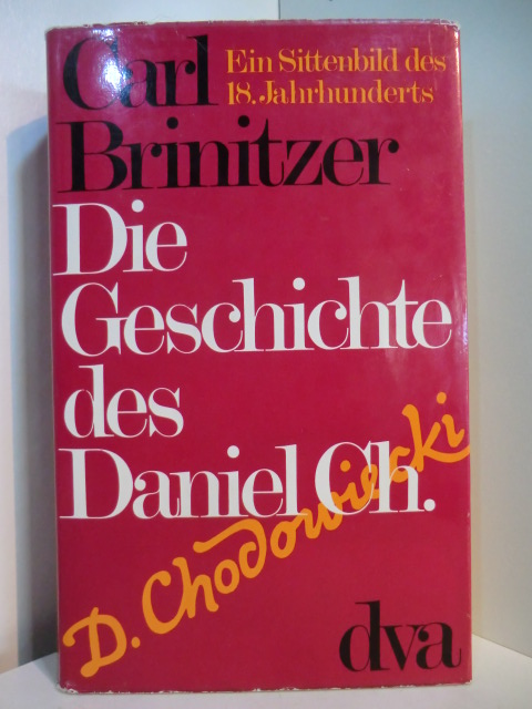Brinitzer, Carl:  Die Geschichte des Daniel Ch. Ein Sittenbild des 18. Jahrhunderts 
