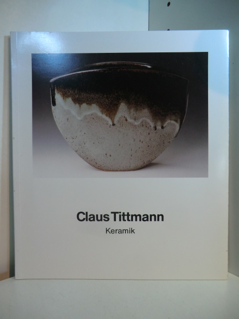 Kruse, Joachim:  Claus Tittmann. Plastiken 1975 - 1990. Retrospektive Töpfermuseum Thurnau 07.07. - 30.09.1990 