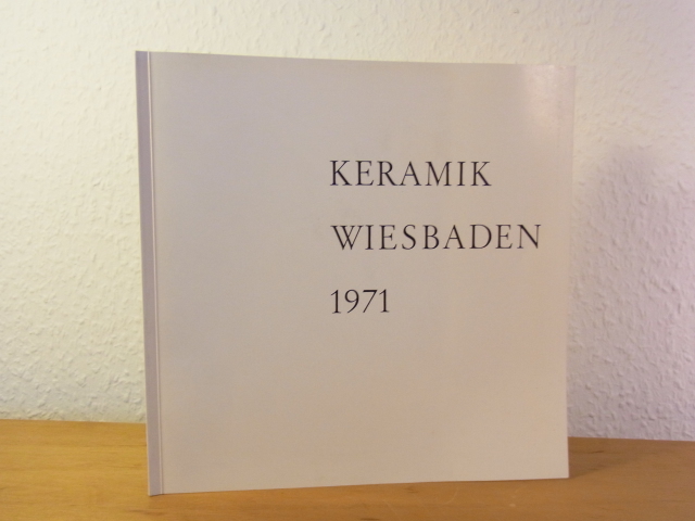 Gertz, Dr. Ulrich (Ausstellungsleitung):  Keramik. Ausstellung Brunnenkolonnade am Kurhaus Wiesbaden, 15. Mai - 06. Juni 1971 
