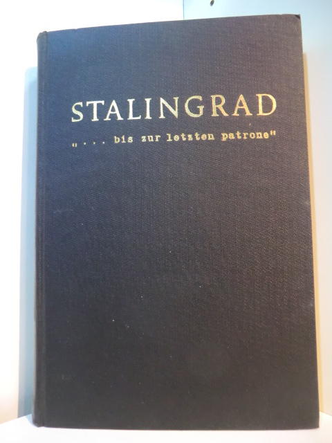 Schröter, Heinz:  Stalingrad. Bis zur letzten Patrone 