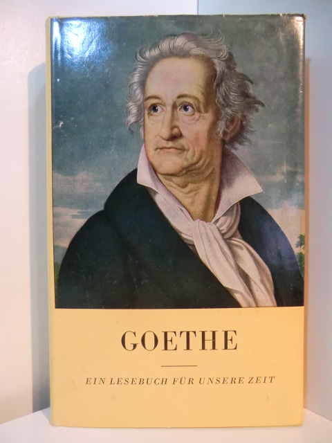 Goethe, Johann Wolfgang von:  Goethe. Ein Lesebuch für unsere Zeit 