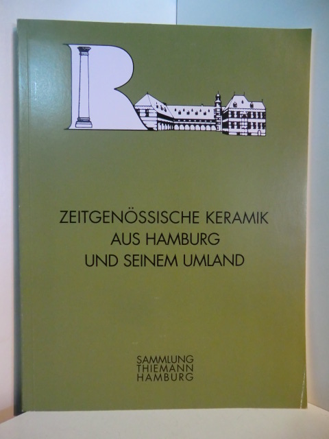 Thiemann, Dr. Hans:  Zeitgenössische Keramik aus Hamburg und seinem Umland. Schloß Reinbek, 26. April bis 27. September 1998 