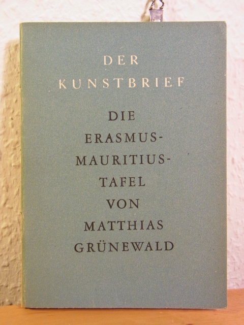 Grote, Ludwig:  Matthias Grünewald. Die Erasmus-Mauritius Tafel. Der Kunstbrief Nr. 29 
