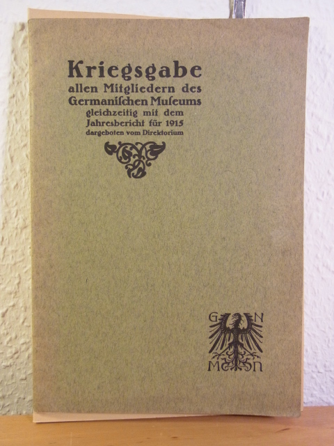 Stengel, W.:  Kriegsgabe allen Mitgliedern des Germanischen Museums gleichzeitig mit dem Jahresbericht für 1915 dargeboten vom Direktorium 