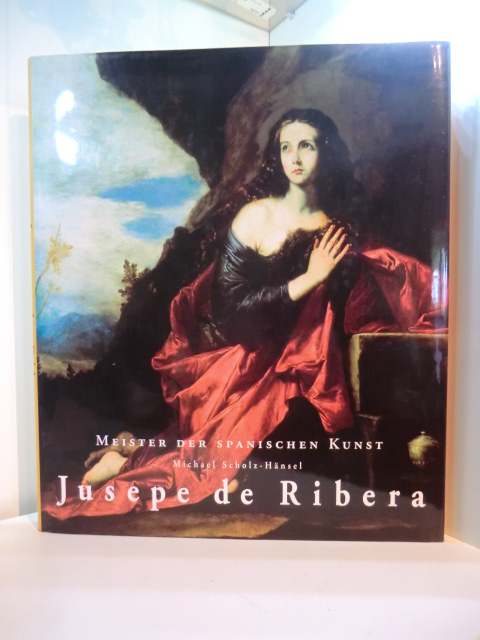 Scholz-Hänsel, Michael:  Jusepe de Ribera 1591 - 1652 (deutschsprachige Ausgabe) 